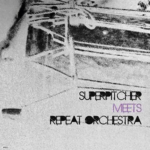 Superpitcher Meets Repeat Orchestra by Superpitcher