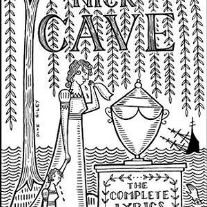 Nick Cave Complete Lyrics 1978-2013 by Nick Cave