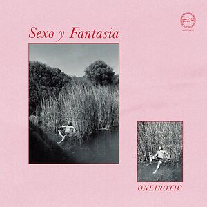 Oneirotic by Sexo Y Fantasia