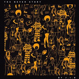 The Never Story by J.I.D