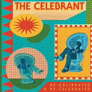 Re-Calibrated & Re-Celebrated by The Celebrant