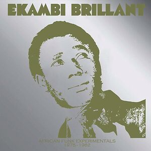 African Funk Experimentals 1975 - 1982 by Ekambi Brillant