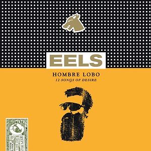 Hombre Lobo (12 Songs Of Desire) by Eels