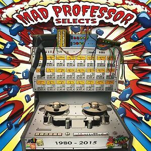 Mad Professor Selects 1980-2015 by Mad Professor