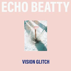 Vision Glitch - Clear Vinyl by Echo Beatty
