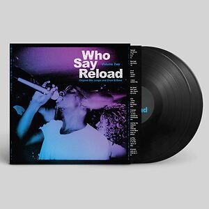 Who Say Reload Volume Two (Original 90s Jungle and Drum & Bass) by Various