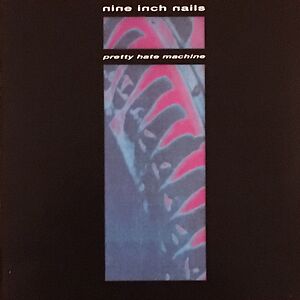 Pretty Hate Machine by Nine Inch Nails