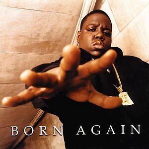 Born Again by Notorious B.I.G.