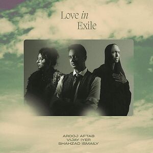 Love In Exile by Arooj Aftab