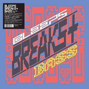 Bleeps, Breaks + Bass Volume 1 by Various