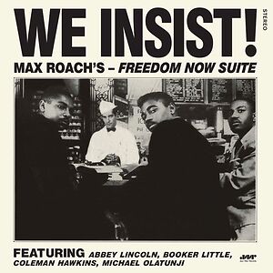 We Insist! Max Roach's Freedom Now Suite by Max Roach