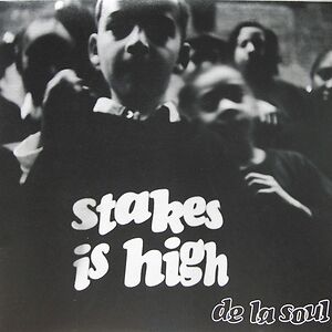 Stakes Is High by De La Soul