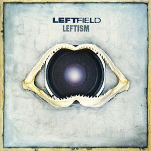 Leftism by Leftfield