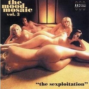 The Mood Mosaic Vol. 3 "The Sexploitation" by Various