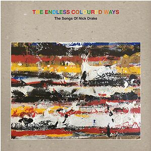 The Endless Coloured Ways: The Songs Of Nick Drake by Various