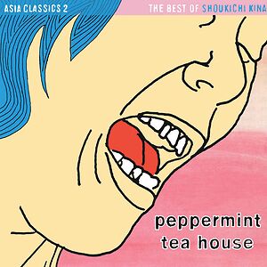 Asia Classics 2: The Best Of Shoukichi Kina Peppermint Tea House by Shoukichi Kina