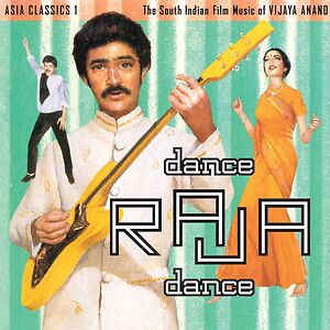 Asia Classics 1: The South Indian Film Music Of Vijaya Anand: Dance Raja Dance by Vijaya Anand