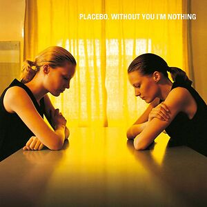 Without You I'm Nothing by Placebo (UK)