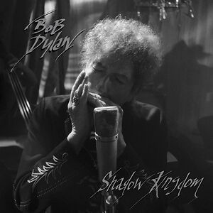 Shadow Kingdom by Bob Dylan