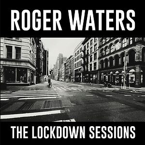 The Lockdown Sessions by Roger Waters