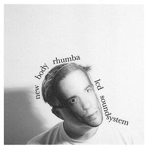 New Body Rhumba by LCD Soundsystem