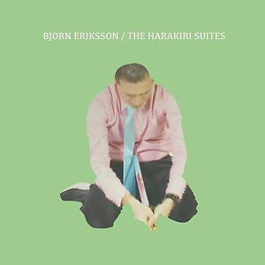 The Harakiri Suites by Bjorn Eriksson