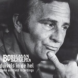 Duivels in de Hel. Home and Field Recordings by Bobbejaan Schoepen