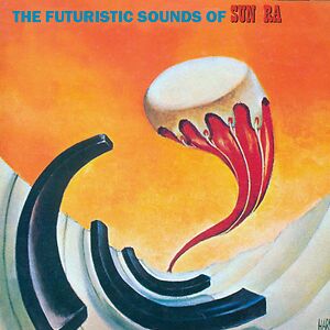 The Futuristic Sounds Of Sun Ra by Sun Ra