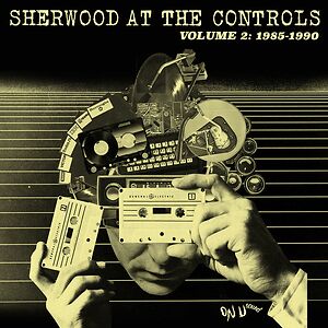 Sherwood At The Controls Volume 2: 1985 - 1990 by Various