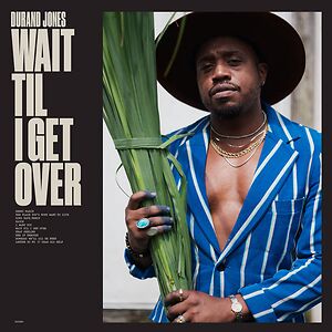 Wait Til I Get Over by Durand Jones
