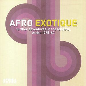 Afro Exotique 2: Further Adventures In The Leftfield Africa 1975-87 by Various