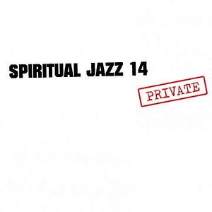 Spiritual Jazz 14: Private by Various