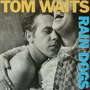 Rain Dogs - 2023 Remaster by Tom Waits