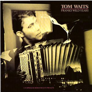 Franks Wild Years - 2023 Remaster by Tom Waits