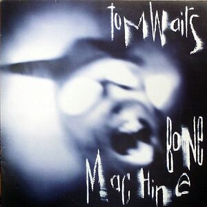 Bone Machine - 2023 Remaster by Tom Waits