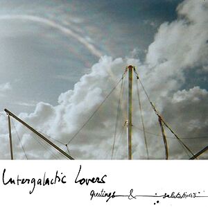 Greetings & Salutations by Intergalactic Lovers