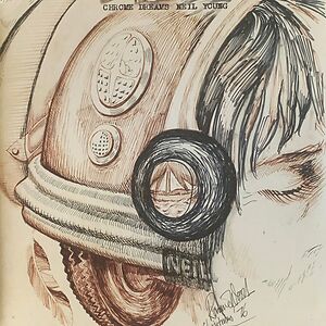 Chrome Dreams by Neil Young