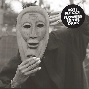 Flowers In The Dark by Kofi Flexxx