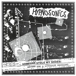 Someone Stole My Shoes: Beyond The Q Division Sessions by Hypnosonics