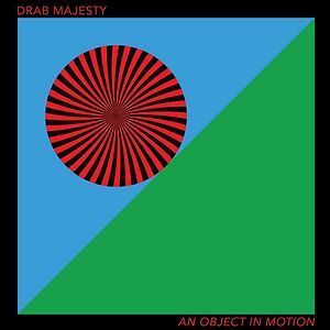 An Object In Motion by Drab Majesty