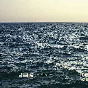Following Sea by dEUS