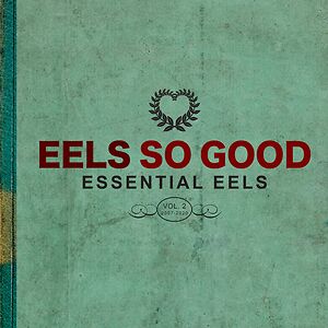 Eels So Good - Essential Eels Vol. 2 by Eels