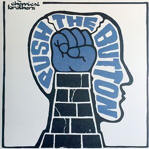 Push The Button by The Chemical Brothers