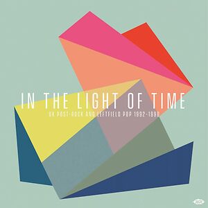 In The Light Of Time (UK Post-Rock & Leftfield Pop 1992 - 1998) by Various
