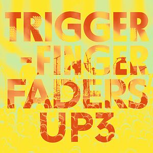 Faders Up 3 by Triggerfinger
