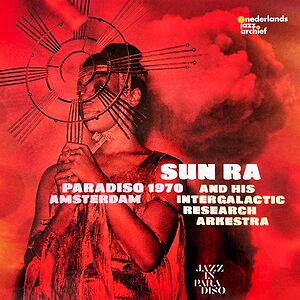 Paradiso Amsterdam 1970 by The Sun Ra Arkestra