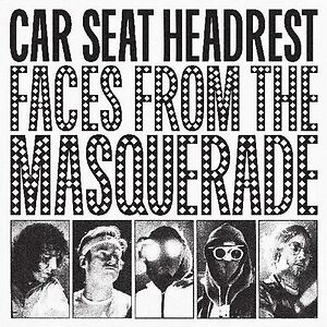 Faces From The Masquerade by Car Seat Headrest