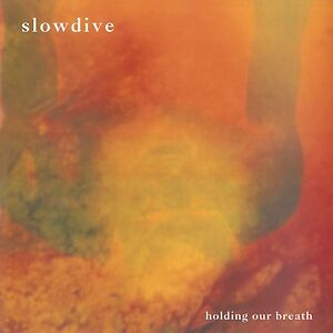 Holding Our Breath - ltd Flaming Orange vinyl EP by Slowdive