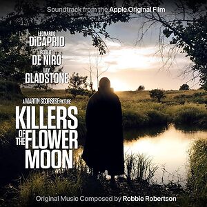 Killers Of The Flower Moon (Soundtrack From The Apple Original Film) by Robbie Robertson