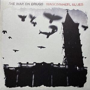 Wagonwheel Blues by The War On Drugs